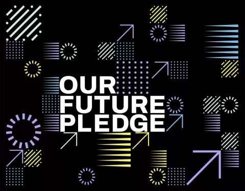 A graphic with a black background and purple and yellow arrows over the words "Our Future Pledge"